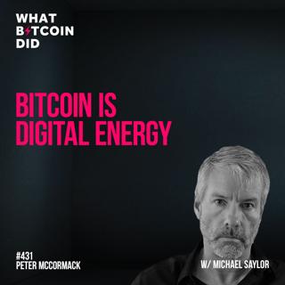 Bitcoin is Digital Energy with Michael Saylor - WBD431