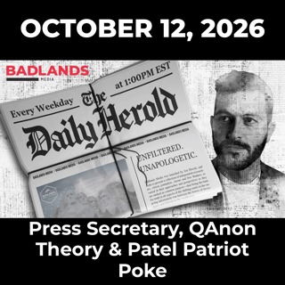 The Daily Herold: 10/12/26 - Press Secretary, QAnon Theory & Patel Patriot Poke