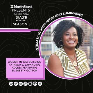 Women in GIS: Building Pathways, Expanding Access featuring Elizabeth Cotton