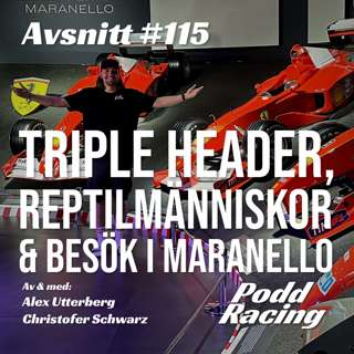 115. Triple Header, Reptilmänniskor & Besök i Maranello