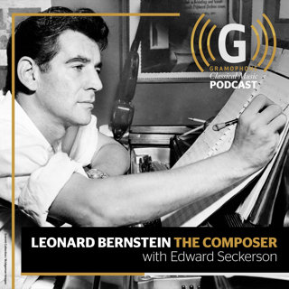 Leonard Bernstein the Composer – with Edward Seckerson