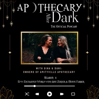 Apothecary After Dark Season 4 Ep 9: Enchanted World with Amy Zerner & Monte Farber