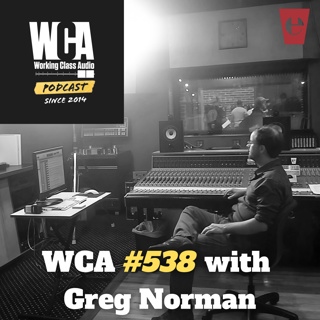 WCA #538 with Greg Norman – Steve Albini, Electrical Audio, Community, Family, & Institutional Knowledge