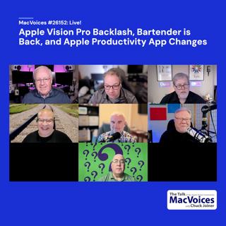 MacVoices #26152: Live! - Apple Vision Pro Backlash, Bartender is Back, and Apple Productivity App Changes