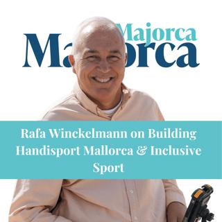 Rafa Winckelmann on Inclusive Sport and the Work of Fundació Handisport in Mallorca