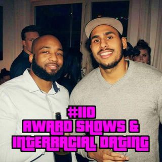 #110 – Award Shows och Interracial Dating
