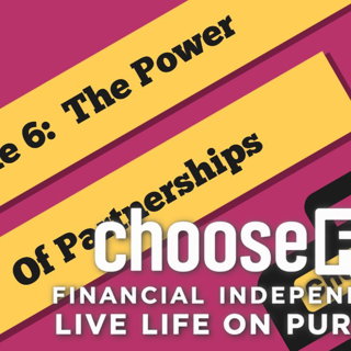 006 | The Power Of Partnerships | ChooseFI Origin Story