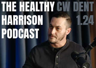 Episode 199 CW Dent // January 24, 2025 - The Healthy Harrison Podcast // Powered by Community Care of WV