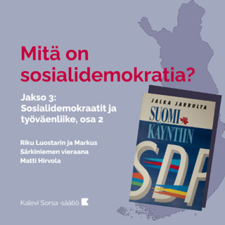 Mitä on sosialidemokratia? Jakso 3. Sosialidemokraatit ja työväenliike, osa 2.