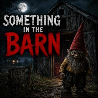 Something in the Barn
