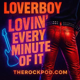 Loverboy: Lovin' Every Minute Of It