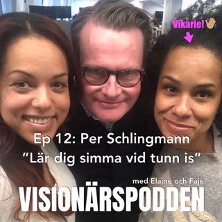 Ep 12: Per Schlingmann - "Lär dig simma vid tunn is"