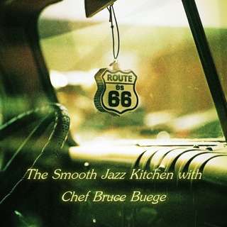 The Smooth Jazz Kitchen with Chef Bruce Buege - If You Ever Plan to Motor West #1
