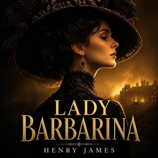 🟡 Lady Barbarina (Full Audiobook) - Classic Romance | Henry James
