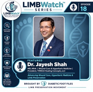 LIMBWatch Series: Oxygen, Wound Healing & The Science of Saving Limbs with Dr. J.B. Shah