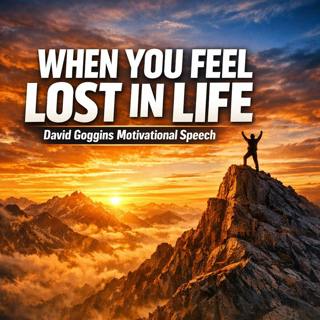 WHEN YOU FEEL LOST IN LIFE: Discover David Goggins' Unforgettable Advice