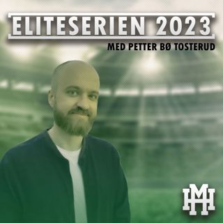 Spesial: Eliteserien 2023 med Petter Bø Tosterud