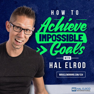 Achieve Your Goals with Hal Elrod