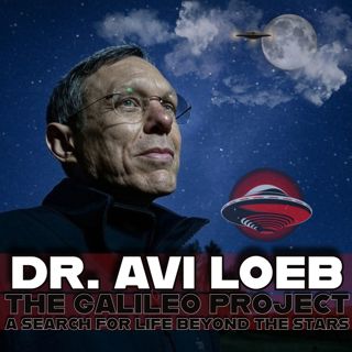 DOCTOR AVI LOEB- Hunting Alien Artifacts & Interstellar Visitors!