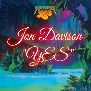 "Yes"Jon Davison From Laguna Beach to "Aurora" AUDIO EDITION