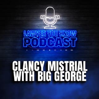 Big George Reacts to Lindsay Clancy's Hung Jury and The Chaos That Led To It