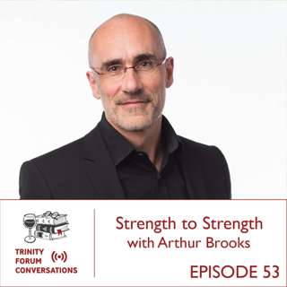 Strength to Strength with Arthur Brooks