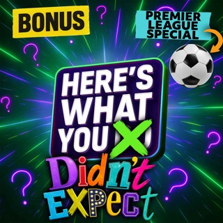 Here's What You Didn't Expect: Premier League Special