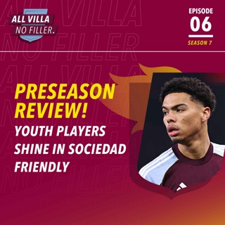 PRESEASON REVIEW! ASTON VILLA 2 - 4 REAL SOCIEDAD | VILLA'S YOUTH PLAYERS SHINE AGAIN