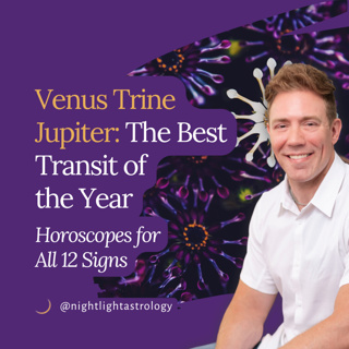 Venus Trine Jupiter: The Best Transit of the Year – Horoscopes for All 12 Signs
