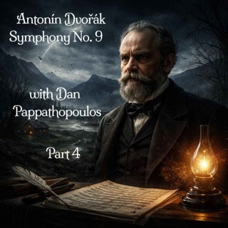 596 Antonín Dvorak - Symphony No. 9 with Dan Pappathopoulos Pt 4