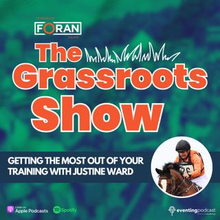 The Grassroots Show: Getting the Most Out of Your Training with Justine Ward