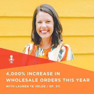 311 | 4000% Increase in Wholesale Orders this Year with Lauren te Velde of Paper Farm Press