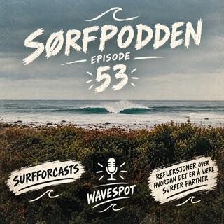 #53 SØRF-PODDEN Surf og Samliv