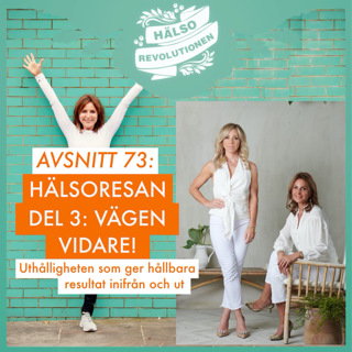 AVSNITT 73: HÄLSORESAN – DEL 3 – HITTA UTHÅLLIGHETEN OCH VÄGEN VIDARE!