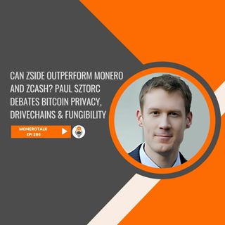 Can ZSide Outperform Monero and Zcash? Paul Sztorc Debates Bitcoin Privacy & More | EPI 386