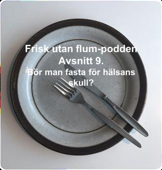 Avsnitt 9. Bör man fasta för hälsans skull?