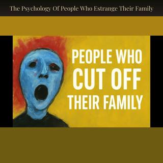 The Psychology Of People Who Estrange Their Family