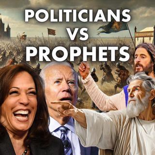 The Battle Between Prophets & Politicians