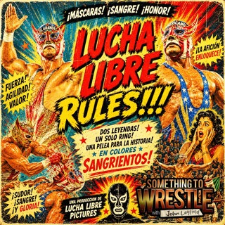 Episode 517: Lucha Libre Rules!!!