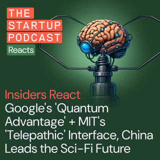 Insiders React: Google's 'Quantum Advantage' + MIT's 'Telepathic' Interface, China Leads the Sci-Fi Future
