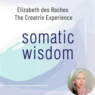 S6 E12 Elizabeth des Roches on the Creatrix Experience, Spirituality, and Energy Flows