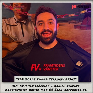 1169. DEL 2: SR:s satirförfall & Daniel Riazat konstruktiva kritik mot GS Iran-rapportering