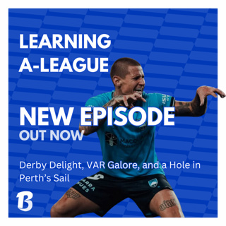 Derby Delight! | Learning A-League | S2E17