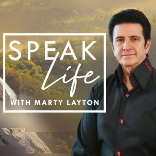 Speak Life with Marty Layton