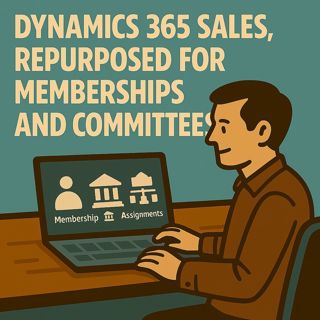 Dynamics 365 Sales for Membership Management: How to Turn CRM into a Membership, Committee, and Partner Hub