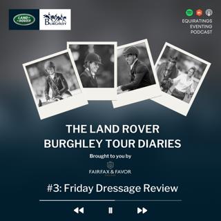 Burghley Tour Diaries #3: Friday Dressage Review