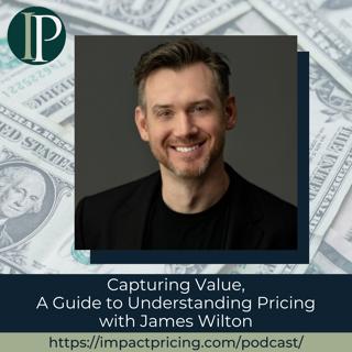 Capturing Value, A Guide to Understanding Pricing with James Wilton