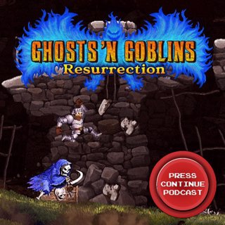 e103 – Ghosts n Goblins Resurrection - Press Continue Podcast e103
