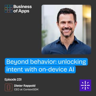 #231: Beyond behavior: unlocking intent with on-device AI with Dieter Rappold CEO at ContextSDK