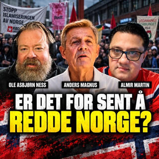 Ness 574 med Anders Magnus og Almir Martin – Er det for sent å redde Norge?